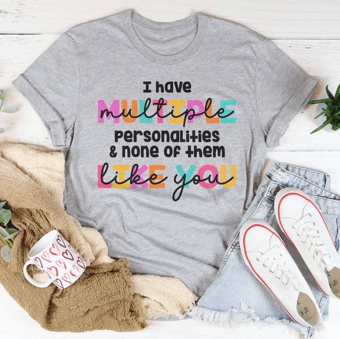 I Have Multiple Multiple Personalities Tee